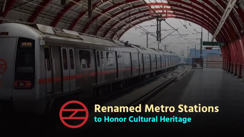 DMRC Renamed Metro Stations to Honor Cultural Heritage